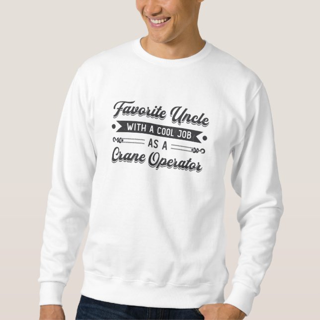 Favourite Uncle Construction Site Crane Operator Sweatshirt (Front)
