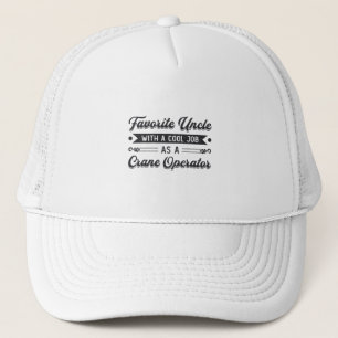 Favourite Uncle Construction Site Crane Operator Trucker Hat