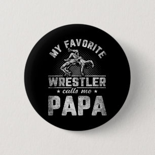 Favourite Wrestler Calls Me Papa Father's Day 6 Cm Round Badge