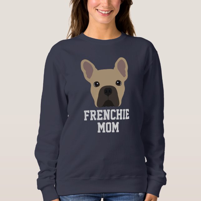 Fawn Coloured Frenchie Dog Mom Sweatshirt (Front)