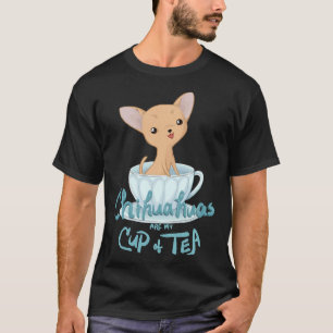 Fawn Teacup Chihuahuas Are My Cup Of Tea T-Shirt