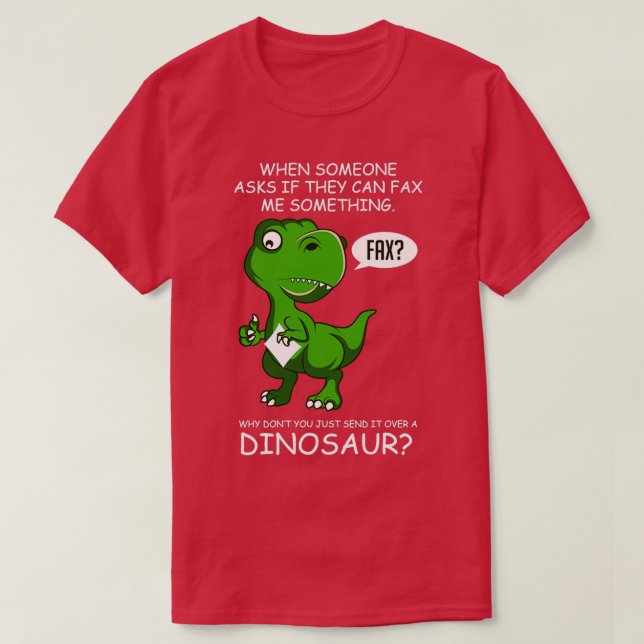 Fax Dinosaur Hardworker Gift T-Shirt (Design Front)