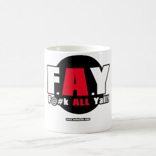 FAY! - F@#K ALL Yall! Coffee Mug