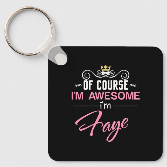Faye Of Course I'm Awesome Name Key Ring (Front)