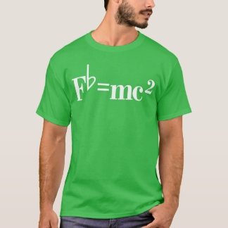 Fb mc2 Funny Musician Quote Joke friend gift T-Shirt