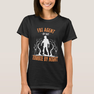 FBI Agent by Day Zombie by Night Funny Halloween C T-Shirt