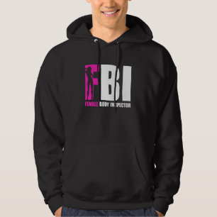 FBI Female Body Inspector Acronym   Collector Hoodie