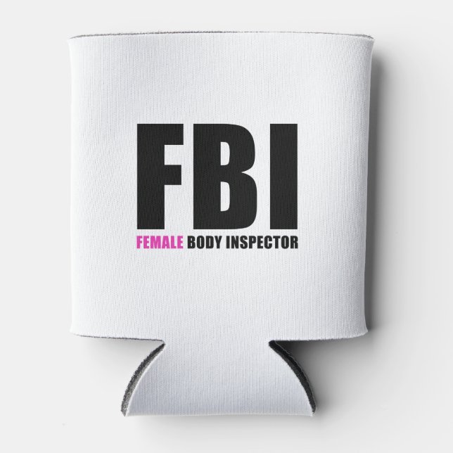 FBI Female Body Inspector Can Cooler (Front)