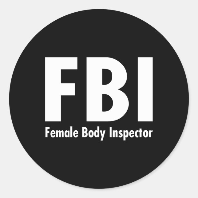 - Fbi Female Body Inspector Classic Round Sticker (Front)