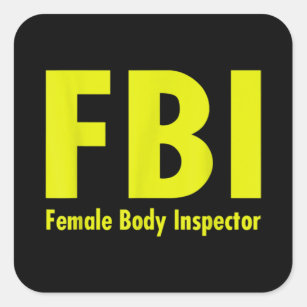 FBI Female Body Inspector for Men dad joke Square Sticker