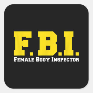 FBI Female Body Inspector Funny Square Sticker