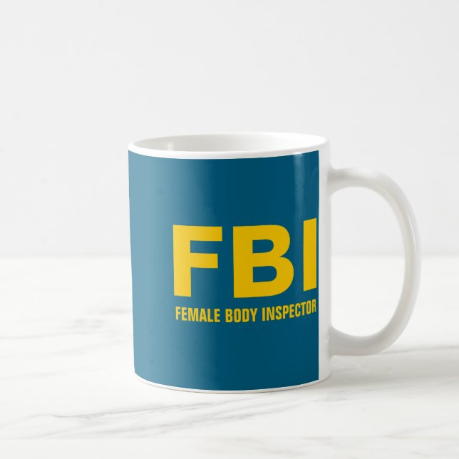 Fbi Female Body Inspector Funny Text  Coffee Mug (Right)