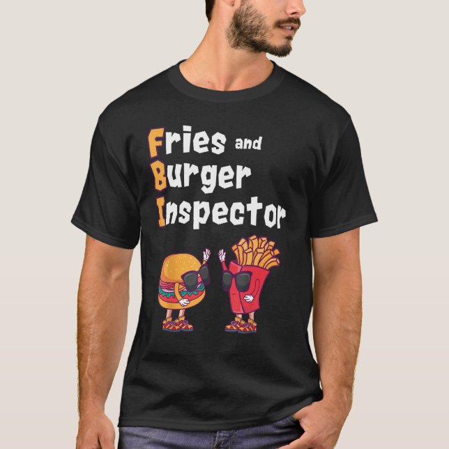 FBI Fries And Burger Inspector  Hamburger Cheesebu T-Shirt (Front)