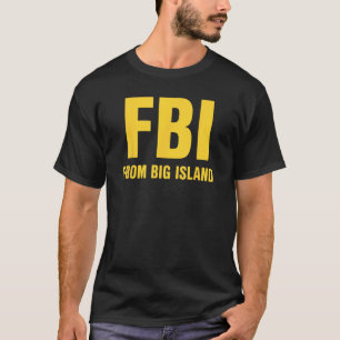 FBI From Big Island Local Hawaiian Roots T-Shirt