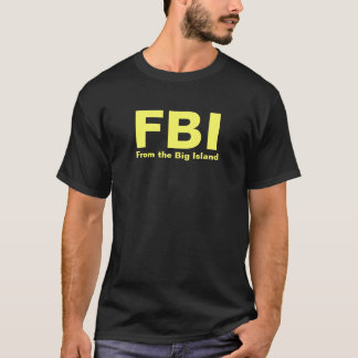 FBI - From the Big Island T-Shirt