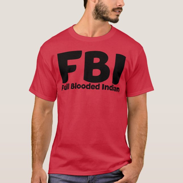 FBI Full Blooded Indian T-Shirt (Front)
