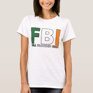 FBI: Full Blooded Irish T-Shirt