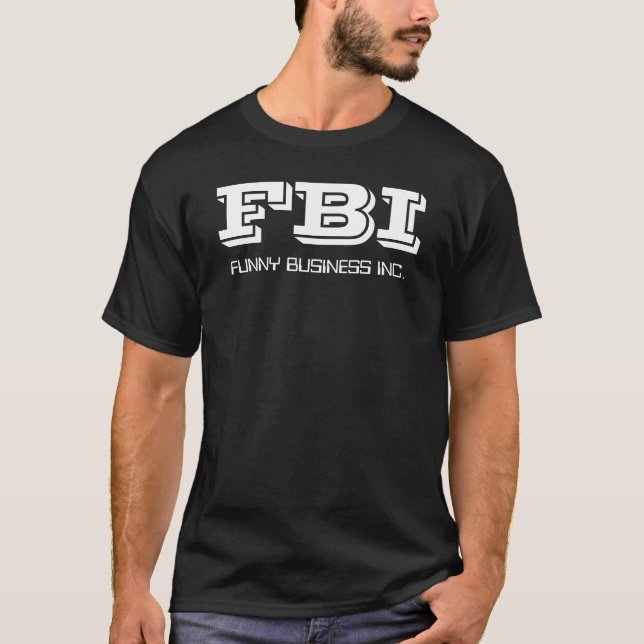 FBI, FUNNY BUSINESS INC. T-Shirt (Front)