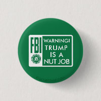 FBI WARNING! TRUMP IS A NUT JOB