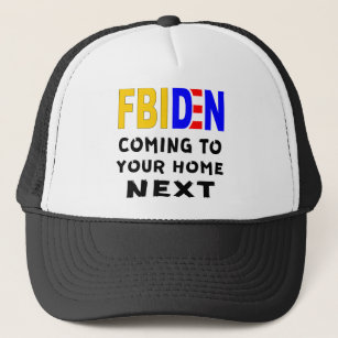 FBIDEN FBI Biden Coming To Your Home Next  # Trucker Hat