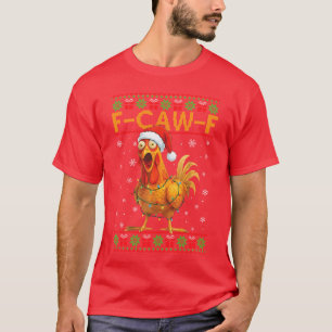 FCawF Funny Chicken Humor Rooster Christmas Ugly S T-Shirt