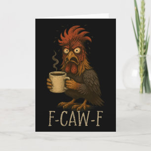 Fcawf Grumpy Rooster - Funny Tired Chicken Drinkin Card