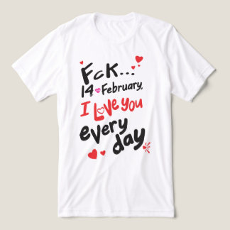 Fck 14th of February, I love you every day Tri-Blend Shirt