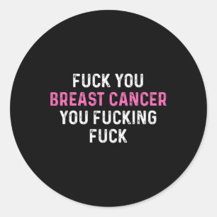 Fck Breast Cancer Fun Breast Cancer Awareness Classic Round Sticker