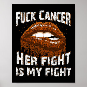 Fck Cancer Orange Lips Biting Y Leukaemia Awarenes Poster