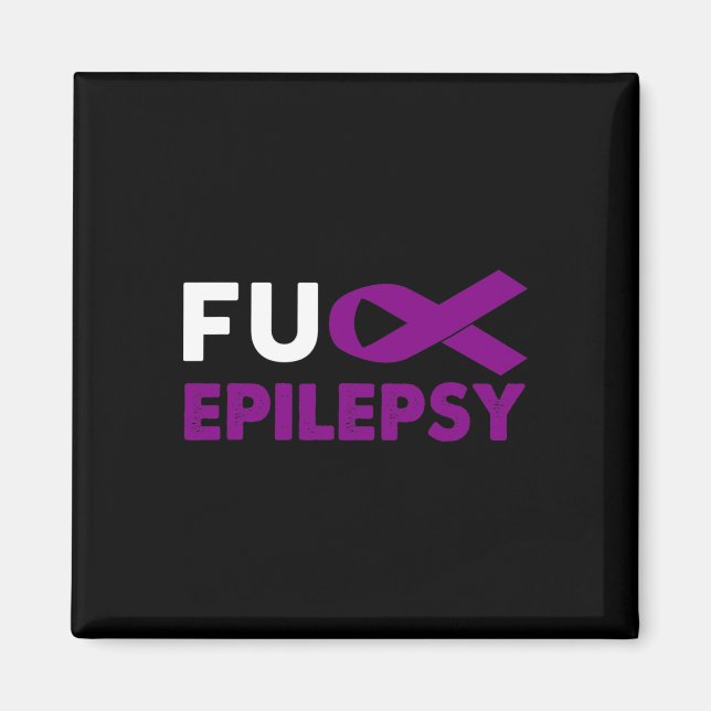Fck Epilepsy Awareness Support Survivor Gift  Magnet (Front)