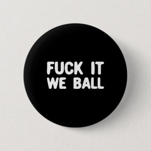 Fck It We Ball Basketball Player Basketball 1 6 Cm Round Badge