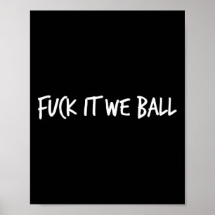 Fck It We Ball Basketball Player Basketball Poster