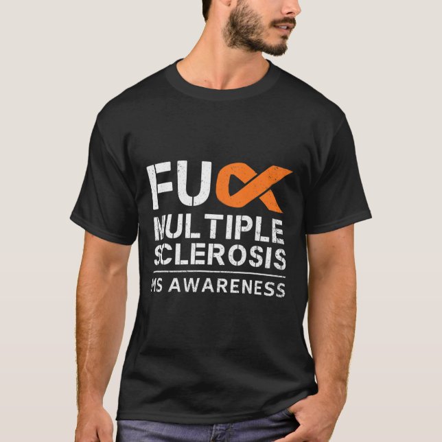 Fck Multiple Sclerosis Ms Awareness Support Ribbon T-Shirt (Front)