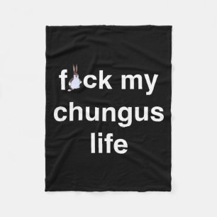 Fck My Chungus Life Fuc Funny Gift Novelty Big Tex Fleece Blanket