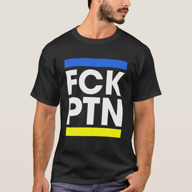 FCK PTN I Stand With Ukraine 2022 T-Shirt (Front)