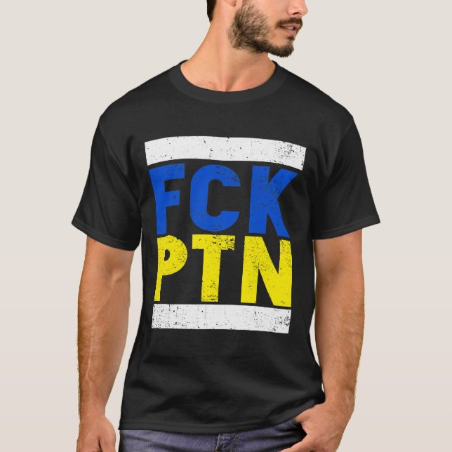 Fck Ptn I Stand With Ukraine, Ukrainian Flag T-Shirt (Front)