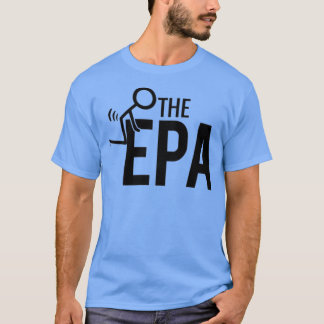 Fck The EPA T-Shirt