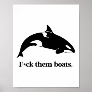 Fck Them Boats X Killer Whale Orca Funny Environme Poster