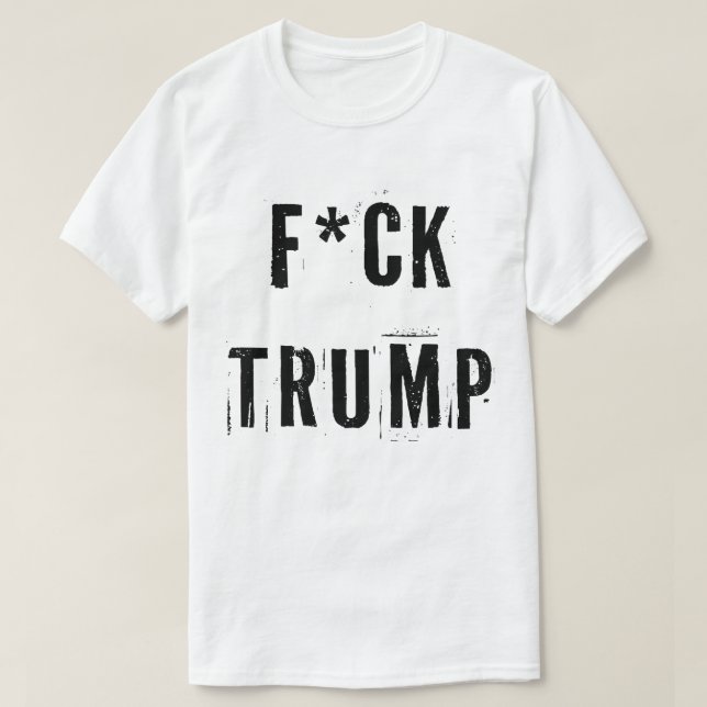Fck Trump T-Shirt (Design Front)