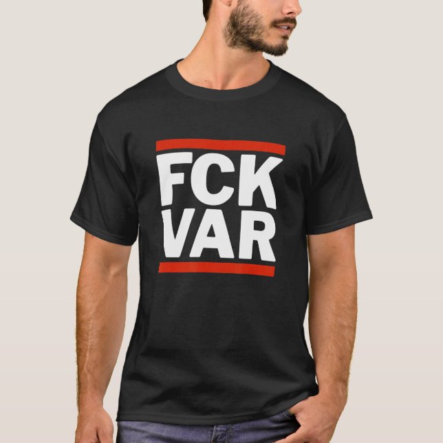 Fck Var Anti Var Football Video Assistant Referee T-Shirt (Front)