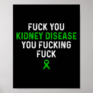Fck You Kidney Disease You Fcking Fck Awareness Poster