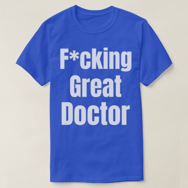 Fcking great doctor design 1 T-Shirt (Design Front)