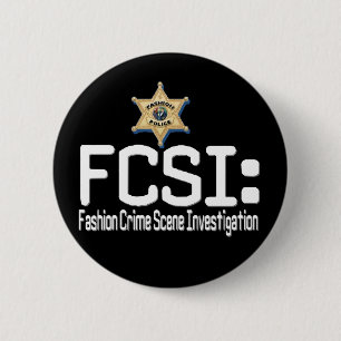 FCSI: Fashion Crime Scene Investigation 6 Cm Round Badge