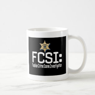 FCSI:  Fashion Crime Scene Investigation Coffee Mug