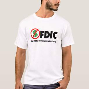 FDIC - Flat broke, daughter is cheerleader T-Shirt