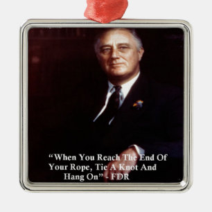 FDR & Hang On To Rope Quote Metal Tree Decoration