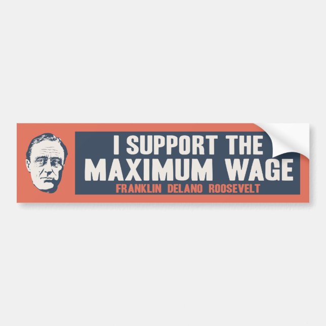 FDR Maximum Wage Bumper Sticker (Front)