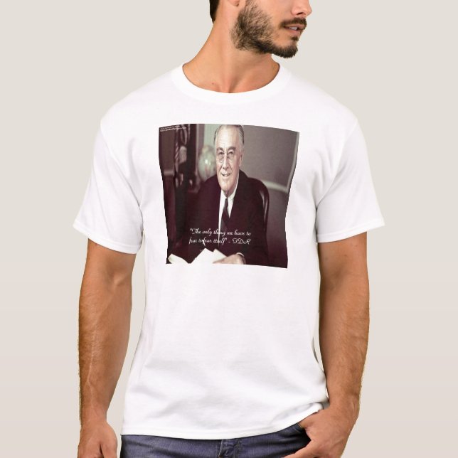 FDR & Nothing To Fear Quote T-Shirt (Front)