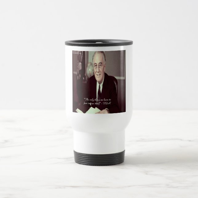 FDR & Nothing To Fear Quote Travel Mug (Center)