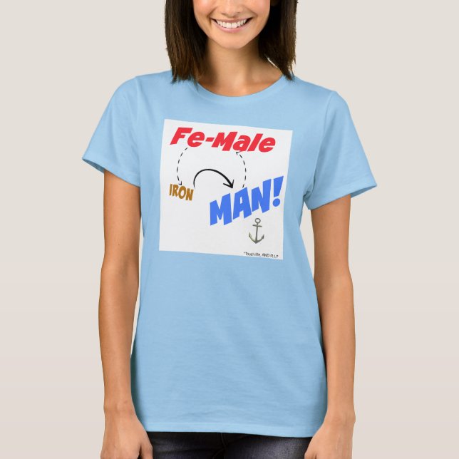 Fe-male is Iron Man T-Shirt (Front)